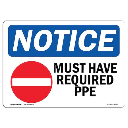 Signmission OSHA Notice Sign, Must Have Required PPE With Symbol, 10in X 7in Decal, 10" W, 7" H, Landscape OS-NS-D-710-L-14281